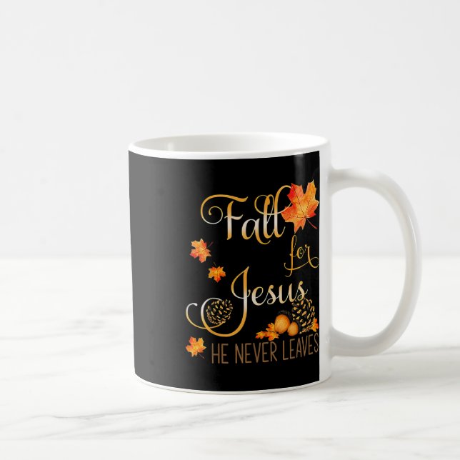 Fall For Jesus He Never Leaves Autumn Christian Pr Coffee Mug (Right)