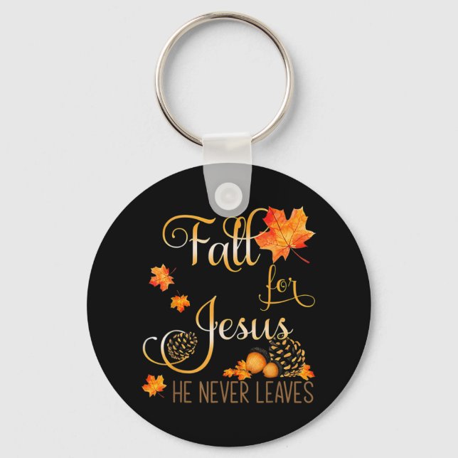 Fall For Jesus He Never Leaves Autumn Christian Pr Keychain (Front)
