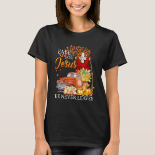 Fall For Jesus He Never Leaves Autumn Christian Pr T-Shirt