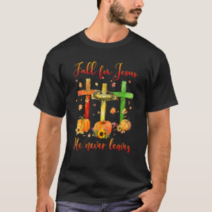 Fall For Jesus He Never Leaves Autumn Christian T-Shirt