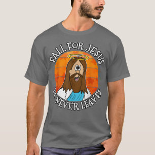 Fall For Jesus He Never Leaves, Autumn Christian, T-Shirt