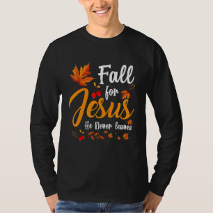 Fall For Jesus He Never Leaves Autumn Costume Jesu T-Shirt