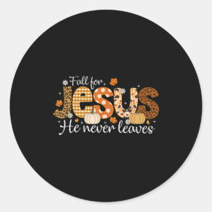 Fall For Jesus He Never Leaves Autumn Thanksgiving Classic Round Sticker