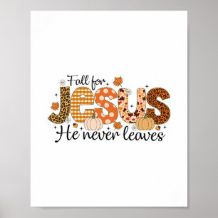 Fall For Jesus He Never Leaves Autumn Thanksgiving Poster
