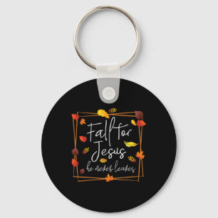 Fall For Jesus He Never Leaves Autumn Themed Chris Keychain
