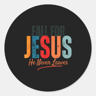 Fall For Jesus He Never Leaves Christian Autumn Fa Classic Round Sticker