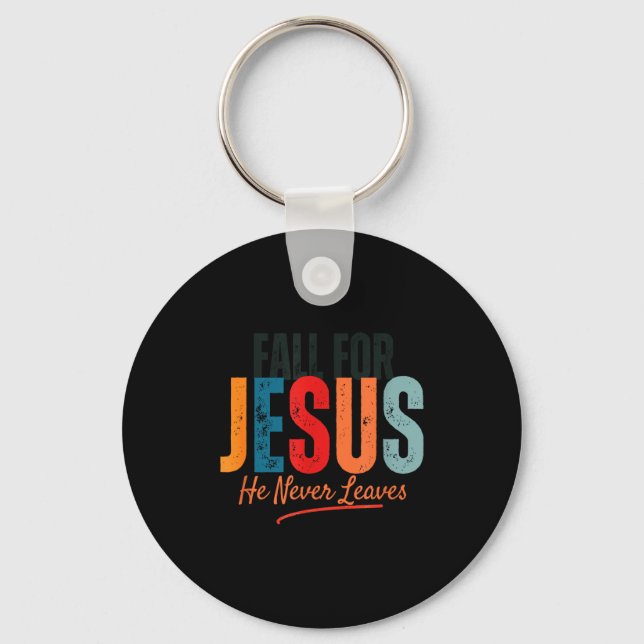 Fall For Jesus He Never Leaves Christian Autumn Fa Keychain (Front)