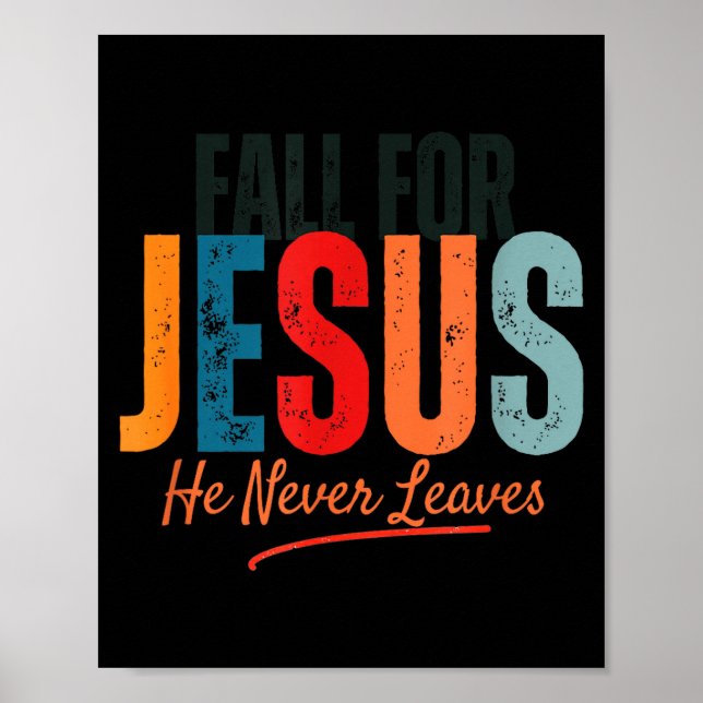Fall For Jesus He Never Leaves Christian Autumn Fa Poster (Front)