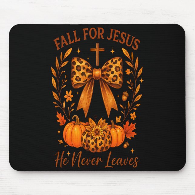 Fall For Jesus He Never Leaves Christian Autumn  Mouse Pad (Front)