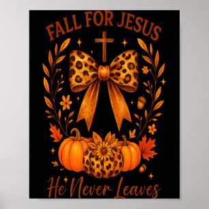 Fall For Jesus He Never Leaves Christian Autumn Poster