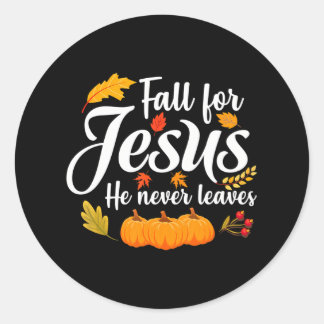 Fall for Jesus He Never Leaves Christian Classic Round Sticker
