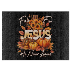 Fall for Jesus He Never Leaves Christian Faith Cutting Board