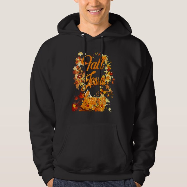 Fall For Jesus He Never Leaves Christian Faith Jes Hoodie (Front)