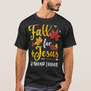 Fall for Jesus He Never Leaves Christian Faith Jes T-Shirt