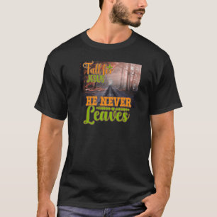 Fall for Jesus He Never Leaves Christian Faith Jes T-Shirt