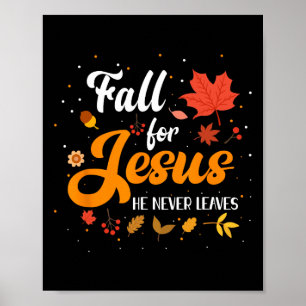 Fall For Jesus He Never Leaves Christian Faith Lov Poster