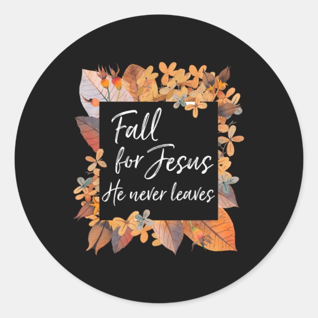 Fall For Jesus He Never Leaves Christian Gospel Go Classic Round Sticker (Front)
