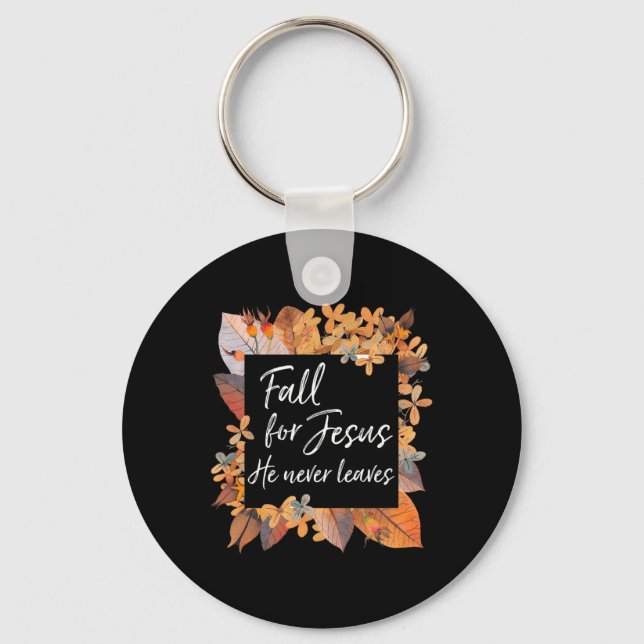 Fall For Jesus He Never Leaves Christian Gospel Go Keychain (Front)