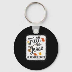 Fall For Jesus He Never Leaves Christian Keychain