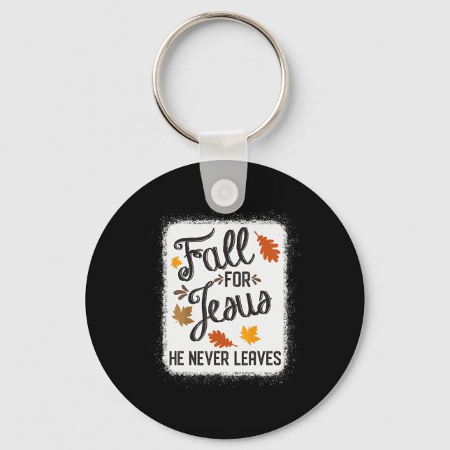 Fall For Jesus He Never Leaves Christian  Keychain (Front)