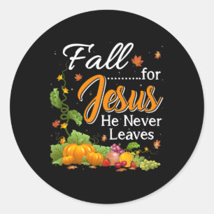 Fall For Jesus He Never Leaves Christian Lovers Gi Classic Round Sticker