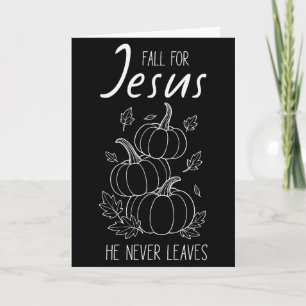 Fall For Jesus He Never Leaves Christian Pumpkin A Card