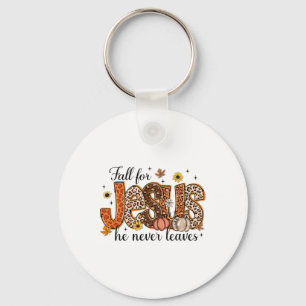 Fall For Jesus He Never Leaves Christian Thanksgiv Keychain