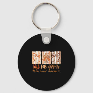 Fall For Jesus He Never Leaves Christian Thanksgiv Keychain
