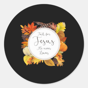 Fall For Jesus He Never Leaves Classic Round Sticker