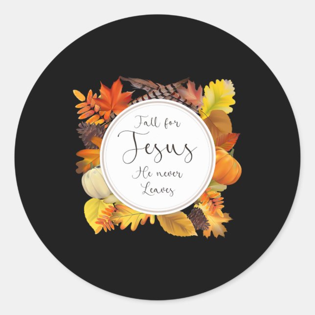 Fall For Jesus He Never Leaves  Classic Round Sticker (Front)