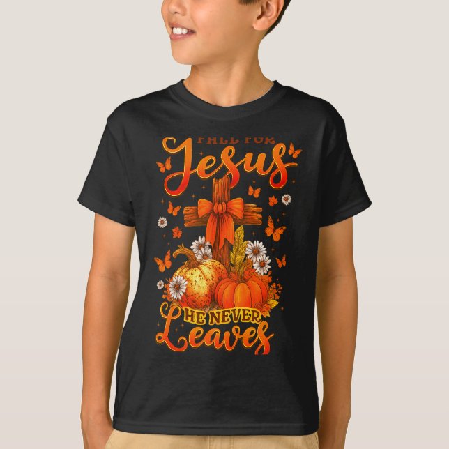 Fall For Jesus He Never Leaves Cross Faith Pumpkin T-Shirt (Front)