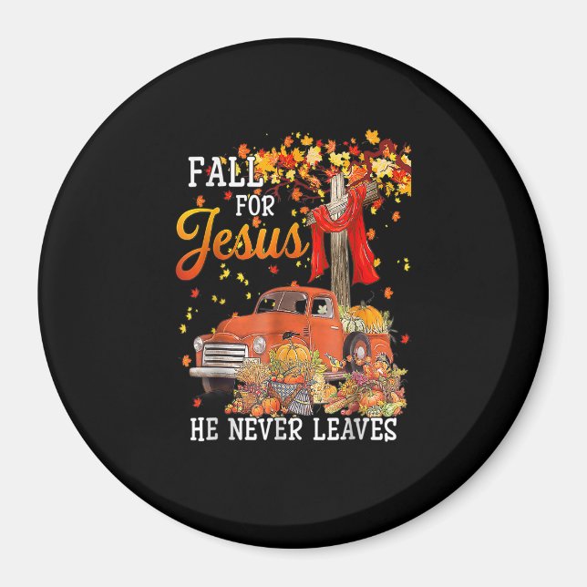 Fall For Jesus He Never Leaves Cross Jesus Christi Magnet (Front)