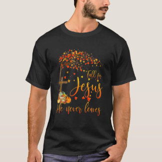 Fall For Jesus He Never Leaves Cross Pumpkin Thank T-Shirt