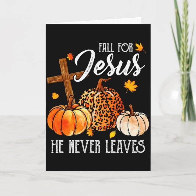 Fall For Jesus He Never Leaves Cute Fall Thanksgiv Card (Front)