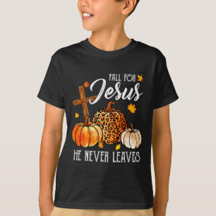 Fall For Jesus He Never Leaves Cute Fall Thanksgiv T-Shirt