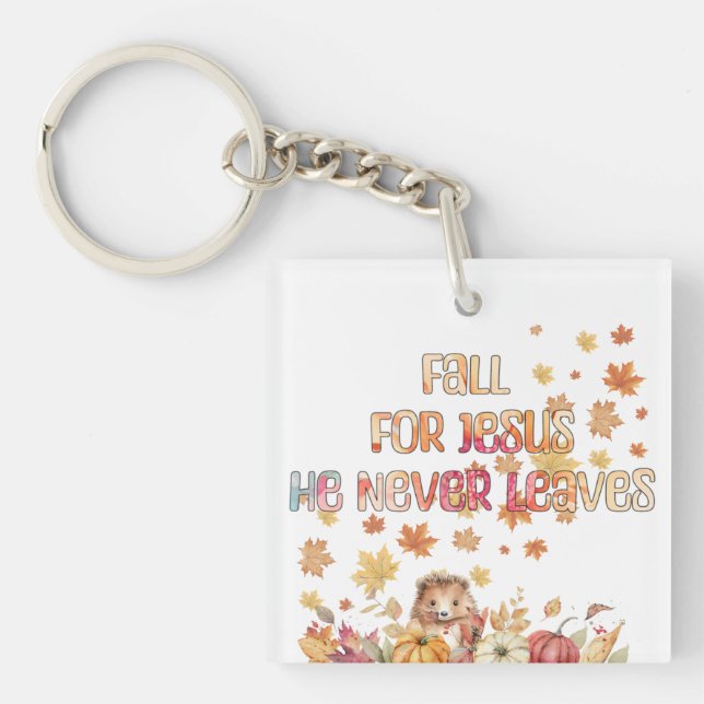 Fall For Jesus He Never Leaves Design Keychain (Front)