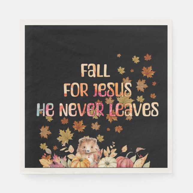 Fall For Jesus He Never Leaves Design Napkin (Front)