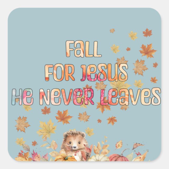 Fall For Jesus He Never Leaves Design Square Sticker (Front)