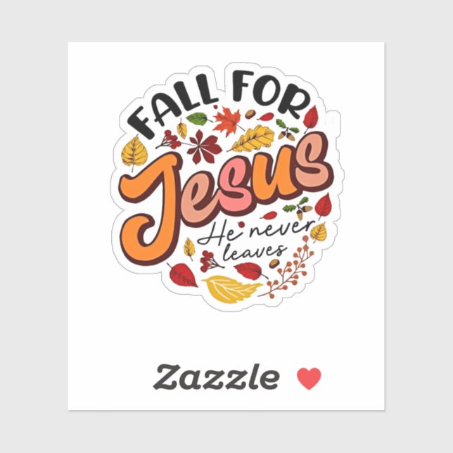 Fall for Jesus He Never Leaves Fall Thanksgiving  (Sheet)