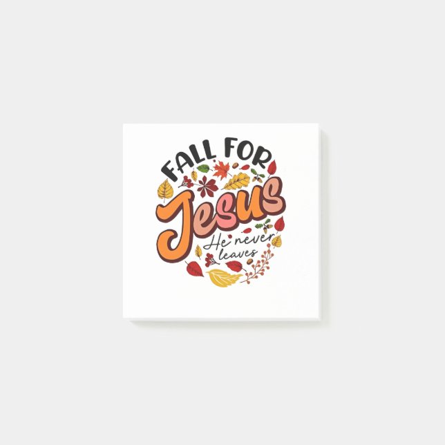 Fall for Jesus He Never Leaves Fall Thanksgiving  Post-it Notes (Front)