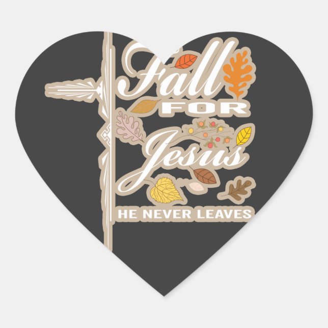 Fall for Jesus he never leaves  Heart Sticker (Front)