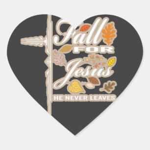 Fall for Jesus he never leaves  Heart Sticker