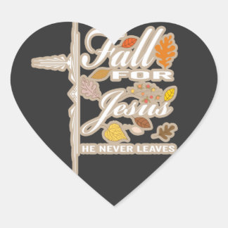 Fall for Jesus he never leaves  Heart Sticker