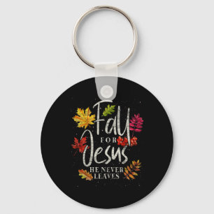 Fall For Jesus He Never Leaves Jesus 1  Keychain