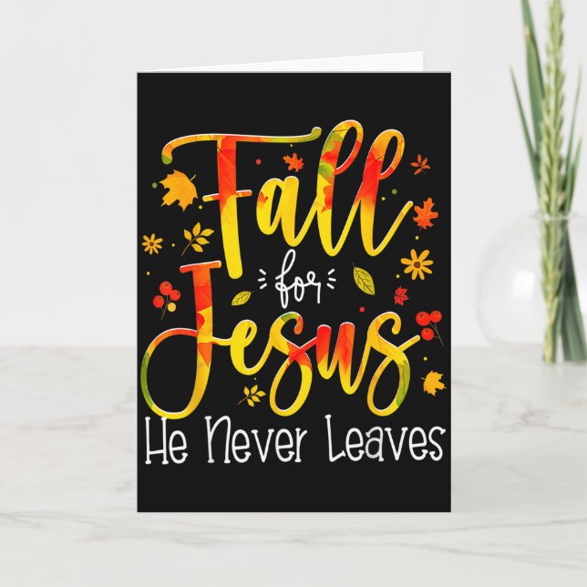 Fall For Jesus He Never Leaves Leaves Autumn Chris Card (Front)