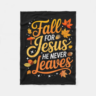 Fall For Jesus He Never Leaves Leaves Autumn Chris Fleece Blanket