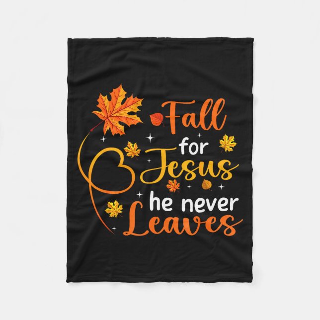 Fall For Jesus He Never Leaves Leaves Autumn Chris Fleece Blanket (Front)