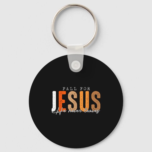 Fall For Jesus He Never Leaves Leaves Autumn Chris Keychain (Front)