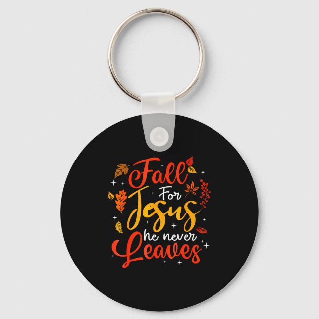 Fall For Jesus He Never Leaves Leaves Autumn Chris Keychain (Front)