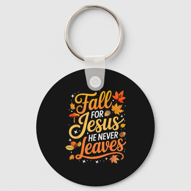 Fall For Jesus He Never Leaves Leaves Autumn Chris Keychain (Front)